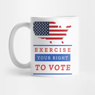 EXERCISE YOUR RIGHT TO VOTE Mug